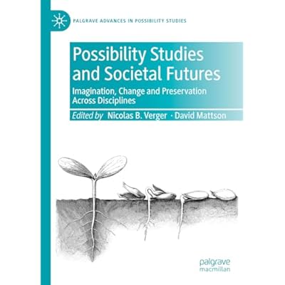 Possibility Studies and Societal Futures: Imagination, Change and Preservation Across Disciplines