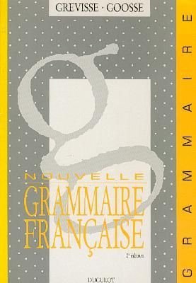 Nouvelle Grammaire Francaise Maurice Grevisse; André Goosse