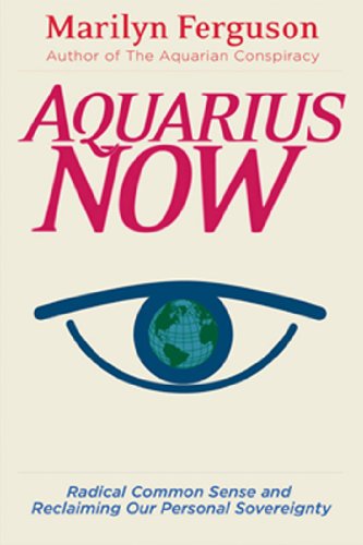 Télécharger Aquarius Now: Radical Common Sense And Reclaiming Our Personal Sovereignty (English Edition) Francais PDF