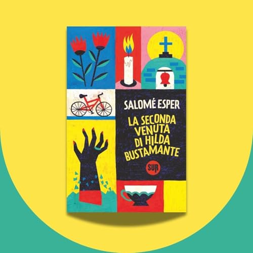 Francesca Marson racconta &laquo;La seconda venuta di Hilda Bustamante&raquo; di Salomé Esper