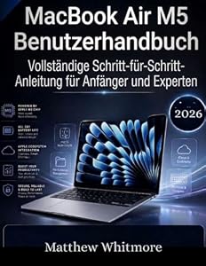 MacBook Air M5 Benutzerhandbuch: Vollständige Schritt-für-Schritt-Anleitung für Anfänger und Experten
