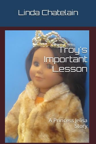 Troy's Important Lesson: A Princess Jelisa Story