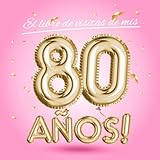  El libro de visitas de mis 80 años: Decoración rosa para el 80 cumpleaños – Regalos originales para mujer - 80 años - Edición Globos Oro Rosa - Libro ... para felicitaciones y fotos de los invitados