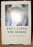 Educating the horse: With particular emphasis on the thoroughbred yearling B0006EOG1E Book Cover