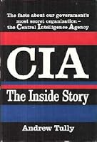 Cia, the Inside Story. 0688013201 Book Cover
