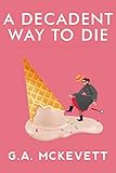 A Decadent Way To Die (A Savannah Reid Mystery Book