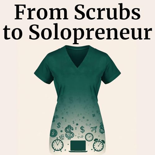 『From Scrubs to Solopreneur』のカバーアート