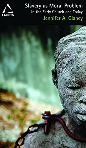Slavery as Moral Problem: In the Early Church and Today (Facets)