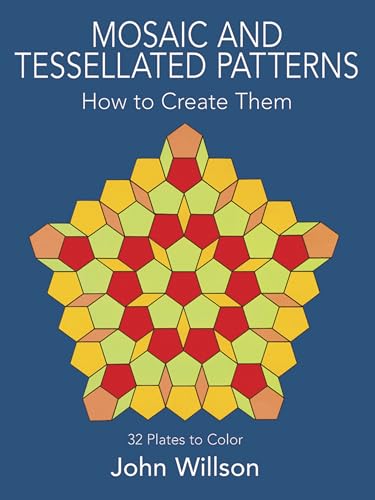 Mosaic and Tessellated Patterns: How to Create Them, with 32 Plates to Color (Dover Art Instruction)