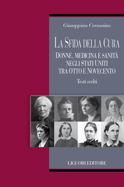 La sfida della cura. Donne medicina e sanità negli Stati Uniti tra Otto e Novecento. Testi scelti