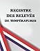 Registre des Relevés de Températures: Carnet de Température du Réfrigérateur & d’Hygiène Alimentaire et de Sécurité & Pour Cuisines, Restaurants, Bars et Toutes les Entreprises de Restauration v2