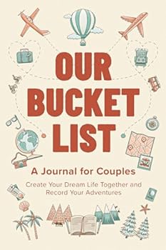 Paperback Our Bucket List: A Journal for Couples: Create Your Dream Life Together and Record Your Adventures Book