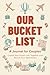Our Bucket List: A Journal for Couples: Create Your Dream Life Together and Record Your Adventures