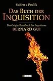 Das Buch der Inquisition: Das Originalhandbuch des Inquisitors Bernard Gui - Herausgeber: Petra Seifert Einleitung: Petra Seifert Übersetzer: Manfred Pawlik 