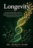 Longevity: The Science of Aging and How to Change It - What Biology Has Discovered About Why We Age, What Accelerates Decline, and What the Research Now Suggests We Can Do About It (English Edition)