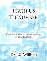 Teach Us to Number - English: Williams' Exhaustive Concordance of Bible Numbers 1503359174 Book Cover