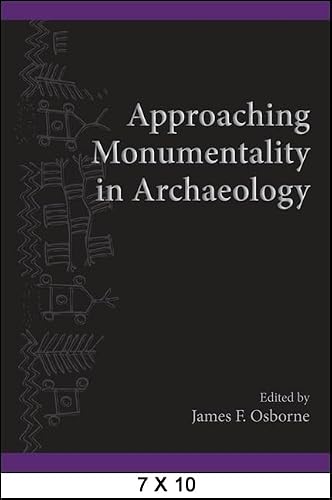 Approaching Monumentality in Archaeology (SUNY Series, The Institute for European and Mediterranean Archaeology Distinguished Monograph Series)