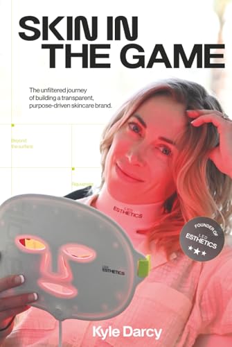 Skin in the Game: The Unfiltered Journey of Building a Transparent, Purpose-Driven Skincare Brand