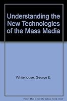 Understanding the New Technologies of the Mass Media 013937020X Book Cover