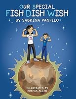 Our Special Fish Dish Wish 148081329X Book Cover