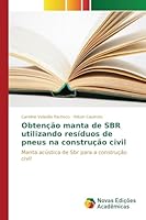 Obtenção manta de SBR utilizando resíduos de pneus na construção civil 6130153457 Book Cover