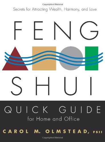 Feng Shui Quick Guide For Home and Office: Secrets For Attracting Wealth, Harmony, and Love