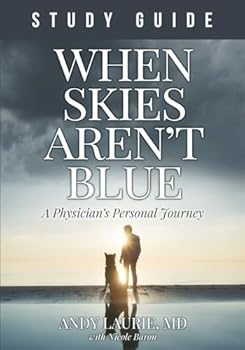 Paperback When Skies Aren't Blue Study Guide: A Physician’s Personal Journey Book