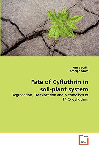 Fate of Cyfluthrin in soil-plant system: Degradation, Translocation and Metabolism of 14 C- Cyfluthrin