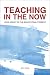 Teaching in the Now: John Dewey on the Educational Present