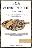  BOA CONSTRICTOR COMO MASCOTA – MANUAL DEL PROPIETARIO DE BOA CONSTRICTOR: Todo lo que necesitas saber sobre el cuidado, la cría, la alimentación, el ... +30 estrategias de vinculación y plan de