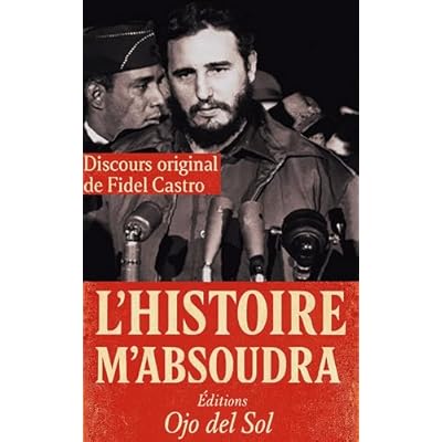L&rsquo;Histoire m&rsquo;absoudra