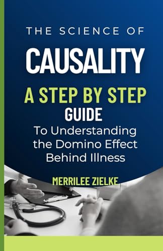 The Science of Causality: A Step-by-Step Guide to Understanding the Domino Effect Behind Illness