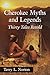 Cherokee Myths and Legends: Thirty Tales Retold