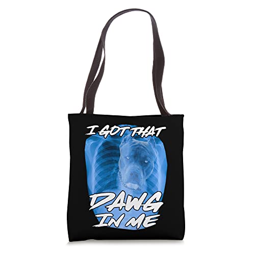 I Got That Dawg In Me Xray Pitbull Ironic Meme Viral Quote Tote Bag