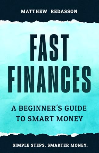 Fast Finances: A Beginner's Guide To Smart Money