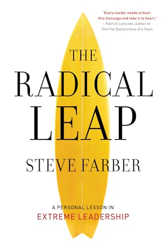 The Radical Leap: Cultivate Love, Generate Energy, Inspire Audacity, Provide Proof (Extreme Leadership series, Book 1)