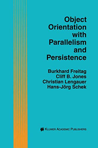 Object Orientation with Parallelism and Persistence (The Springer International Series in Engineering and Computer Science)