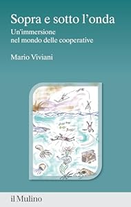 Vedi scheda su Amazon Sopra e sotto l'onda. Un'immersione nel mondo delle cooperative
