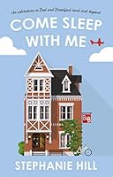 Come Sleep With Me: An Adventure in Bed and Breakfast Land and Beyond 1912881179 Book Cover