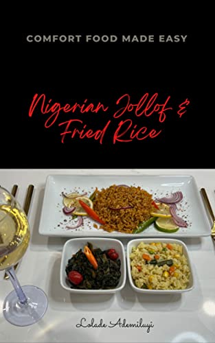 Nigerian Jollof Rice and Fried Rice: Naija Comfort Food Made
