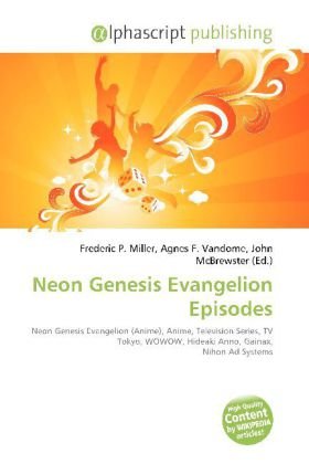 Neon Genesis Evangelion Episodes: Neon Genesis Evangelion (Anime), Anime, Television Series, TV Tokyo, WOWOW, Hideaki Anno, Gainax, Nihon Ad Systems