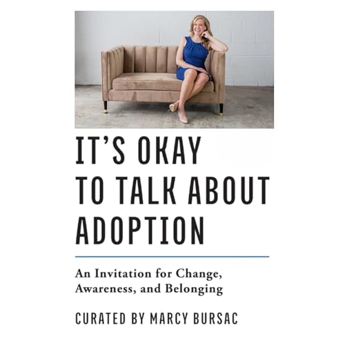 It&amp;rsquo;s Okay to Talk About Adoption (Authored by Marcy Bursac) episode artwork