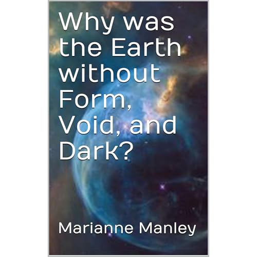 Why was the Earth without Form, Void, and Dark? by Marianne Manley episode artwork