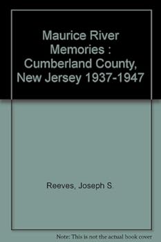 Unknown Binding Maurice River Memories: Cumberland County, New Jersey 1937-1947 Book