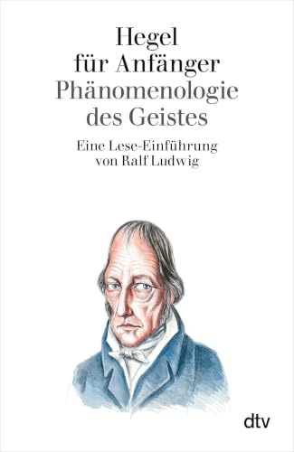 Hegel für Anfänger: Phänomenologie des Geistes. Eine Lese-Einführung: 30125