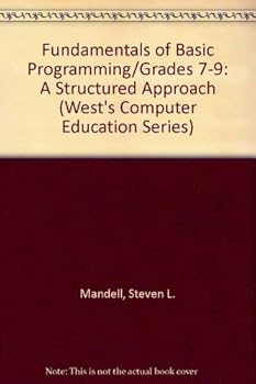 Hardcover Fundamentals of Basic Programming/Grades 7-9: A Structured Approach (West's Computer Education Series) Book