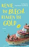  Rente ist Blech, Klauen ist Gold: Roman