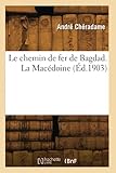  Le chemin de fer de Bagdad. La Macédoine (Éd.1903)