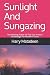Sunlight And Sungazing: The Healing Power Of The Sun Ancient Knowledge For Modern Times