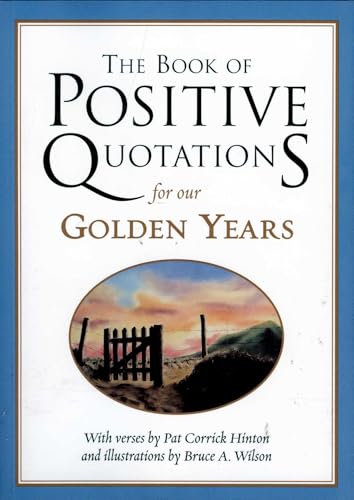 The Book of Positive Quotations for Our Golden Years
